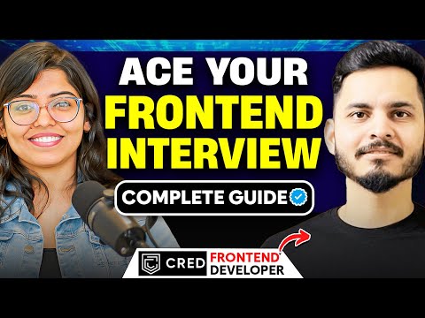 How to crack Frontend Interviews Explained in Detail ft. CRED SOFTWARE ENGINEER | Frontend Roadmap