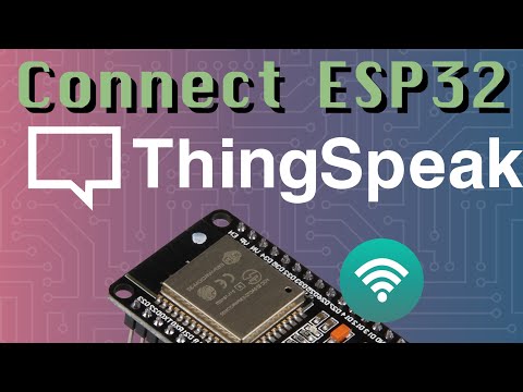 Connect to ThingSpeak (ESP32 + Arduino series)