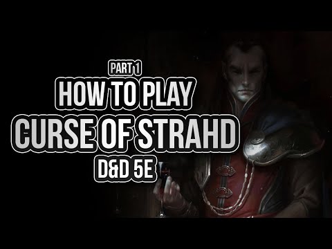 HOW TO PLAY CURSE OF STRAHD (Part 1: Strahd Von Zarovich)
