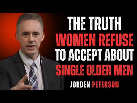 The Truth Women Refuse to Accept About Single Older Men — Jordan Peterson