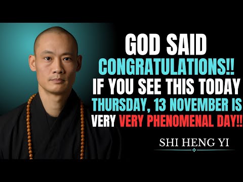⚡ “TODAY, 13 NOVEMBER: God Chose You to See This Message | Shi Heng Yi Spiritual Talk”