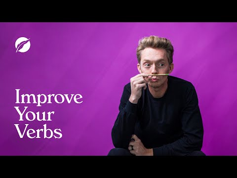 Improve Your Verbs to Improve Your Writing | How to Write Better