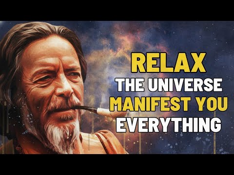 Relax And Let The Universe Manifest Anything For You – Alan Watts Motivation