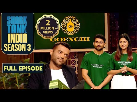 Deepinder ने 1 Crore की Ask पर 'Goenchi' को Offer किए 2 Crores | Shark Tank India S3 | Full Episode