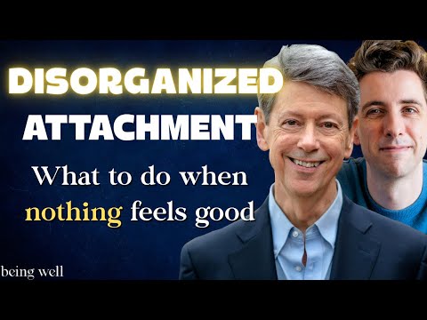 Disorganized Attachment: How to Embrace Your Needs | Dr. Rick, Being Well