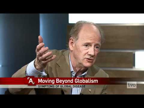 John Ralston Saul: Moving Beyond Globalism