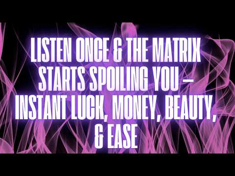 THE AUDIO THAT MAKES THE MATRIX SPOIL YOU — EVERYTHING STARTS WORKING OUT (EXTREMELY POWERFUL)