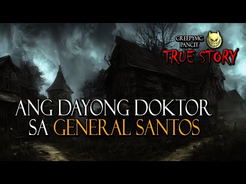 ANG DOKTOR NA DAYO SA GENERAL SANTOS - TRUE STORY