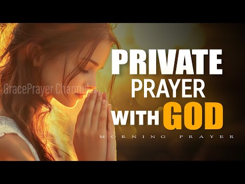 Pray This Every Morning | A Powerful Private Prayer With God | Morning Prayer