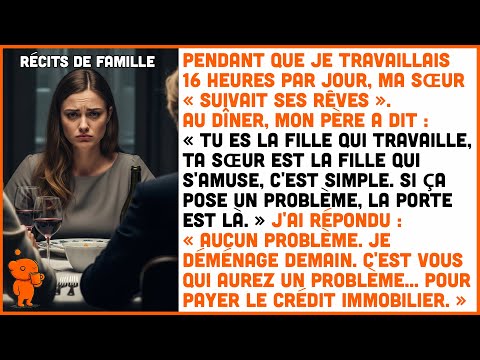 Pendant que je travaillais 16 heures par jour, ma sœur « suivait ses rêves ».