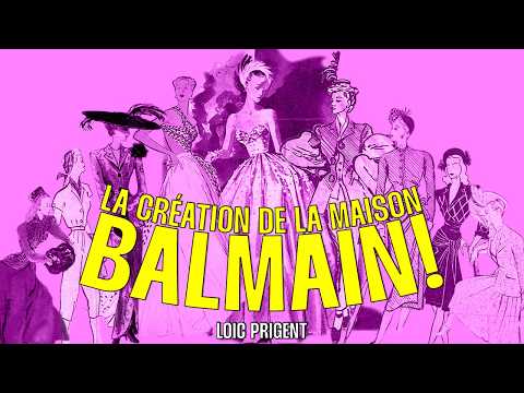 *80 YEARS*! THE CREATION OF THE HOUSE OF BALMAIN! By Loïc Prigent