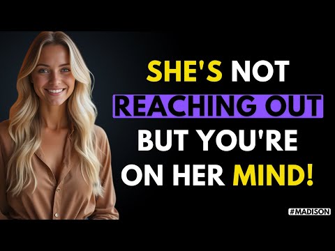 She’s Not Reaching Out — But You’re Still All She Thinks About! (Female Psychology)