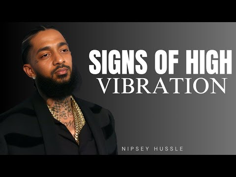 PEOPLE WITH HIGH VIBRATION SHOW THESE 3 UNUSUAL SIGNS | POWERFUL MOTIVATIONAL SPEECH NIPSEY HUSSLE