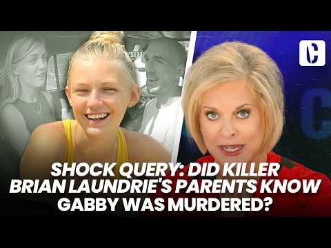SHOCK QUERY: DID KILLER BRIAN LAUNDRIE'S PARENTS KNOW GABBY WAS MURDERED?