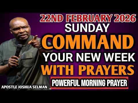 [SUNDAY 22ND FEBRUARY, 2026] START YOUR NEW WEEK WITH PRAYER | SPIRITUAL PRAYER BY APOSTLE JOSHUA