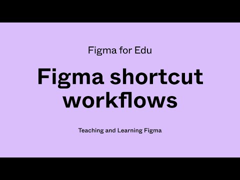 Figma for Edu: Shortcut workflows
