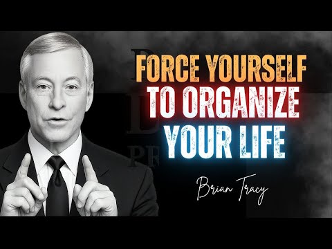 "Force yourself to organize your life 🧠 | Brian Tracy"