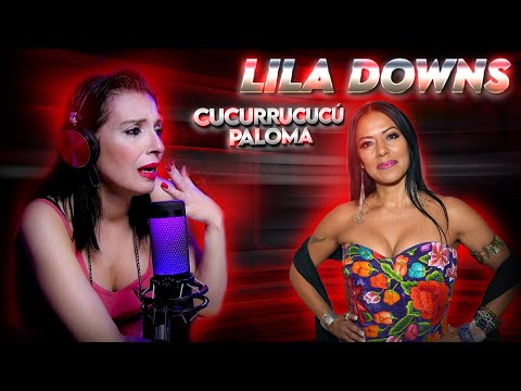 LILA DOWNS - Cucurrucucú Paloma |  REACCION & ANALISIS |