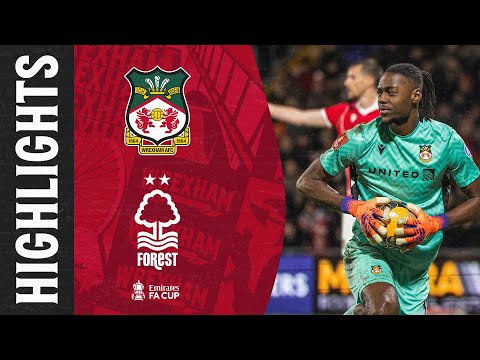 HIGHLIGHTS | Wrexham AFC vs Nottingham Forest (FA Cup)