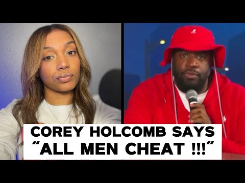 Corey Holcomb EXPOSES The TRUTH About CHEATING & Says ALL MEN DO IT !!!