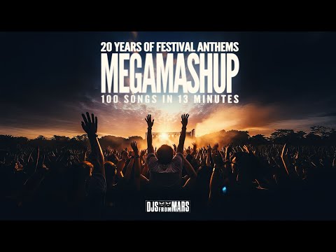 20 Years Of Festival Anthems - 100 Songs in 13 Minutes - Djs From Mars Megamashup