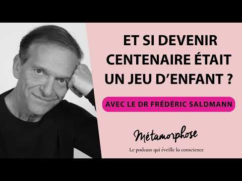 Et si devenir centenaire était un jeu d’enfant ? avec le Dr Frédéric Saldmann