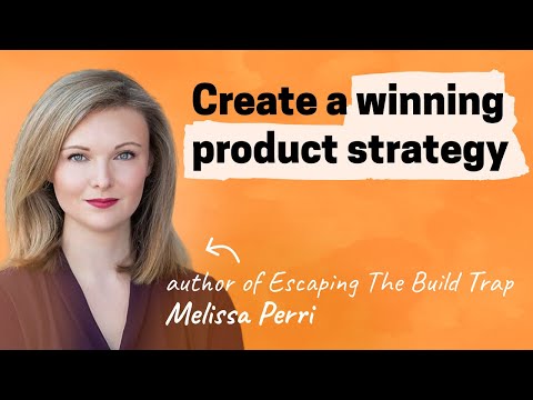 How to create a winning product strategy | Melissa Perri