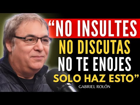 Cómo No ENOJARSE Ni Molestarse NUNCA Con Nadie | Gabriel Rolón