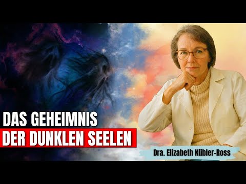 Warum inkarnieren manche Seelen, um Böses zu tun? – Elisabeth Kübler-Ross