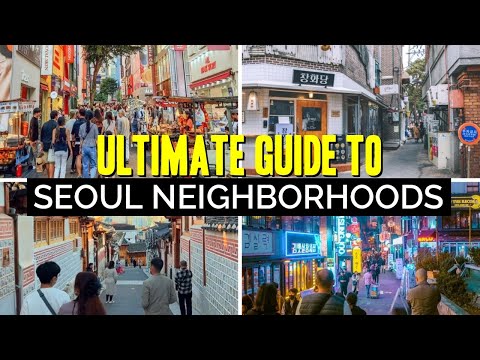7 MUST SEE Neighborhoods in SEOUL, South Korea | Seoul Travel Guide