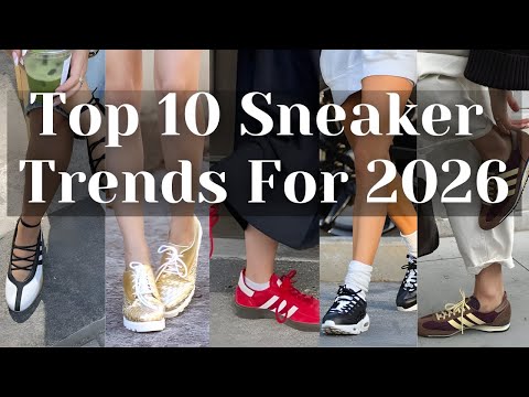 2026 SNEAKER TRENDS: 10 Trending Sneaker Styles You’ll Truly Love.
