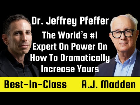 Dr. Jeffrey Pfeffer—The World’s #1 Expert On Power On How To Dramatically Increase Yours
