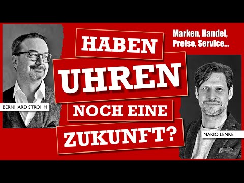 Die Zukunft der Uhren-Branche - Visionen 2030. Mit Herrn Lenke und Herrn Strohm