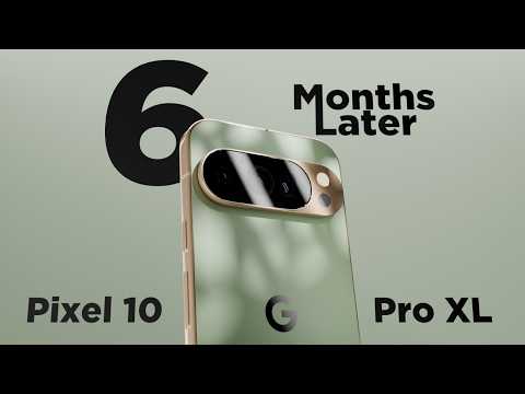 Pixel 10 Pro XL Review 6 Months Later | Google Needs to Step UP!