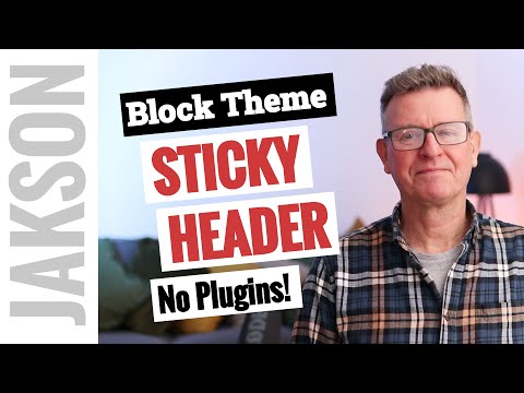 Block Themes: How to create a sticky header in WordPress 2024