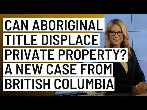 The Cowichan Tribes decision – Aboriginal Title and private land in British Columbia
