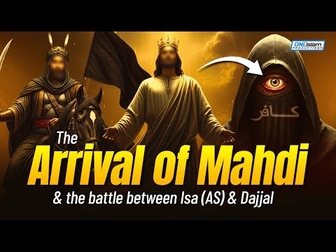 The Arrival Of Mahdi (AS) & The Battle Between Isa (AS) & Dajjal