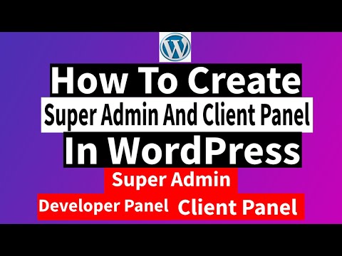 How to create super admin and client panel in WordPress.