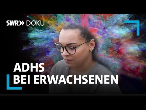 Der lange Weg zur Diagnose - ADHS bei Erwachsenen | SWR Doku