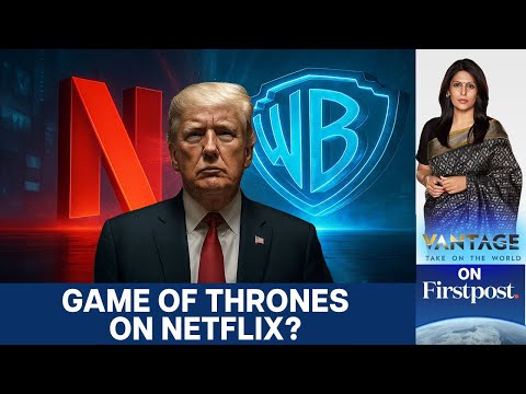 Netflix-Warner Bros. $72 bn deal: Will Trump kill it? | Vantage with Palki Sharma | N18G