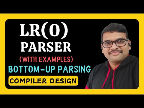 LR(0) Parser in Compiler Design || Bottom-up Parsing || Types of LR Parsers || Compiler Design