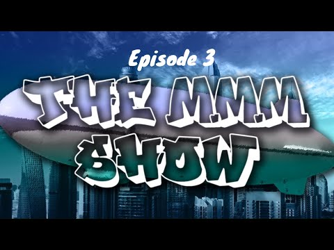 The MMM Show - Episode 3