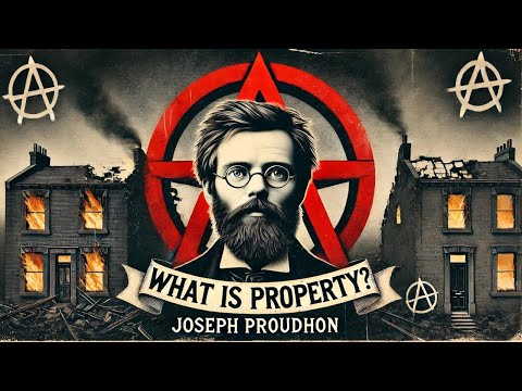 “What Is Property?" (Anarchist Philosophy) Explained