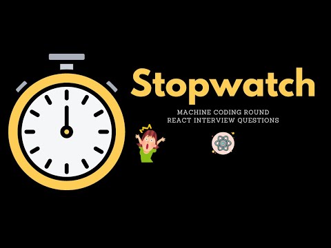 React Stopwatch | React Interview Questions | Frontend Machine Coding