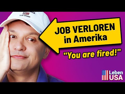Ich wurde gefeuert! Typisch USA!