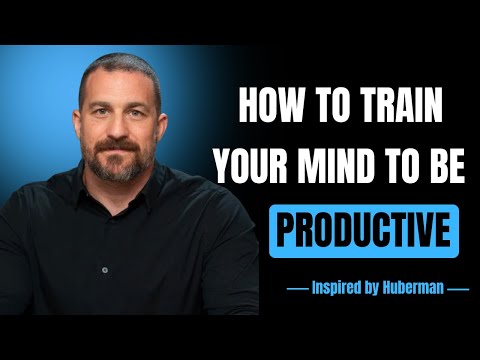 Train Your Mind to Be Productive – Andrew Huberman Inspired Motivational Speech