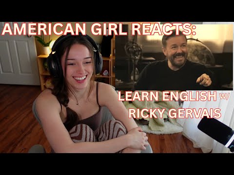 AMERICAN GIRL REACTS TO: LEARN ENGLISH WITH RICKY GERVAIS AND KARL PILKINGTON