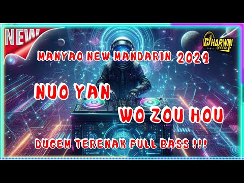DUGEM MANYAO NEW MANDARIN 2024 | DJ NUO YAN X WO ZOU HOU DUGEM TERENAK FULL BASS !!!