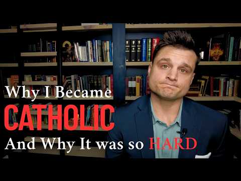 Why I Converted to Catholicism: from Athiest to Calvinist to Catholic