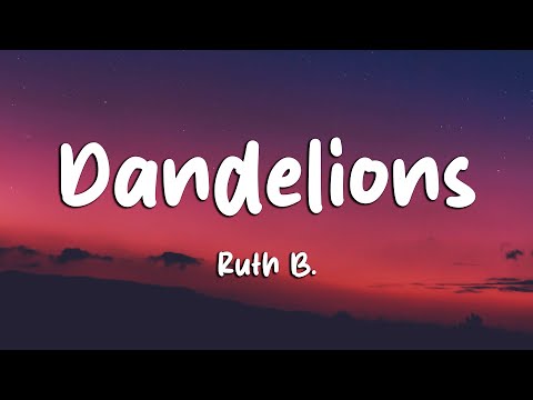 Ruth B. - Dandelions (Lyrics)
